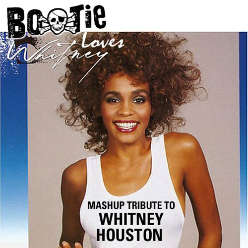 Bootie Loves Whitney: Mashup Tribute to Whitney Houston