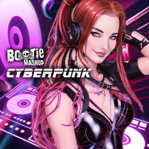 Cyberpunk: Bootie Mashup
