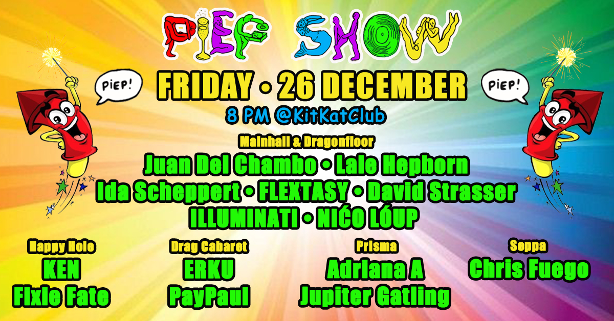 PiepShow w/ Adriana & Jupiter: KitKat Club, Berlin - Friday December 26